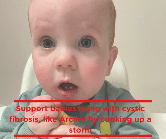 Support babies living with cystic fibrosis, like Archer by cooking up a storm